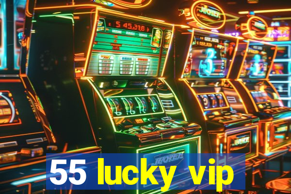 55 lucky vip